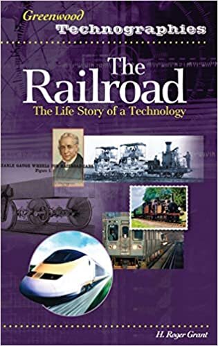 The Railroad: The Life Story of a Technology: The Life Story of Technology (Greenwood Technographies)