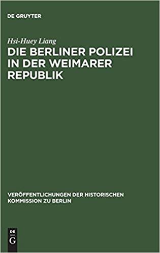 Die Berliner Polizei in der Weimarer Republik (Veraffentlichungen der Historischen Kommission Zu Berlin)