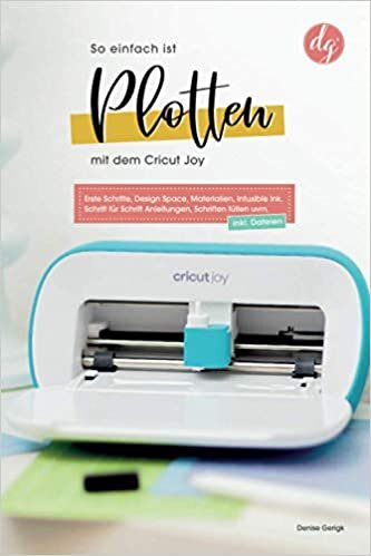 So einfach ist Plotten mit dem Cricut Joy: Erste Schritte, Design Space, Materialien, Infusible Ink. Schritt für Schritt Anleitungen, Schriften füllen uvm.