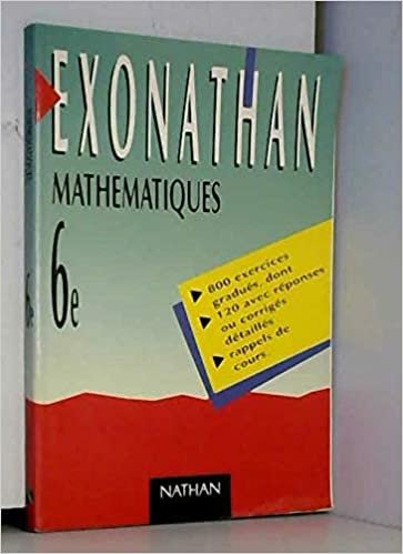 Mathématiques 6e : 800 exercices gradués, dont 120 avec réponses ou corrigés détaillés, rappels de cours (Exonathan)