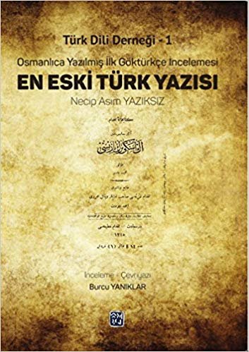Türk Dili Derneği 1 - En Eski Türk Yazısı: Osmanlıca Yazılmış İlk Göktürkçe İncelemesi indir