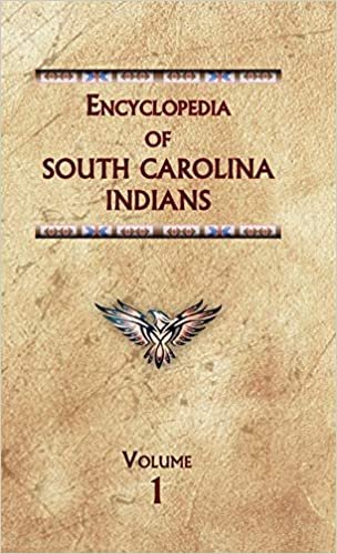 Encyclopedia of South Carolina Indians (Volume One) (Encyclopedia of Native Americans)