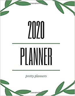 2020 Planner: Nature Planner for Nature and Ecology Lovers, BIO Planner with Plants and Leaves, Take Care of Earth, 8.5x11''