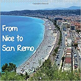 From Nice to San Remo 2016: A photo journey through beautiful places such as Nice, Monaco, Menton, Dolceacqua, Apricale and finally San Remo (Calvendo Places)