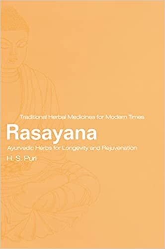 Rasayana: Ayurvedic Herbs for Longevity and Rejuvenation (Traditional Herbal Medicines for Modern Times, Band 2)