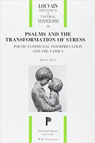 Psalms and the Transformation of Stress. Poetic-Communal Interpretation and the Family (Louvain Theological & Pastoral Monographs) indir