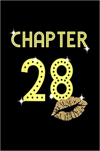Chapter 28 years 28th happy Queen birthday lips women 114 Pages 6''x9' / Journal / Notebook / Diary / Greeting Card Alternative for Boys & Girls