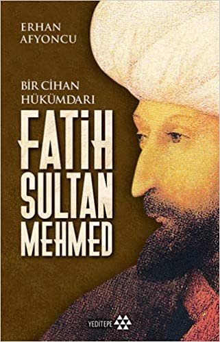 Fatih Sultan Mehmed (Ciltli): Bir Cihan Hükümdarı indir