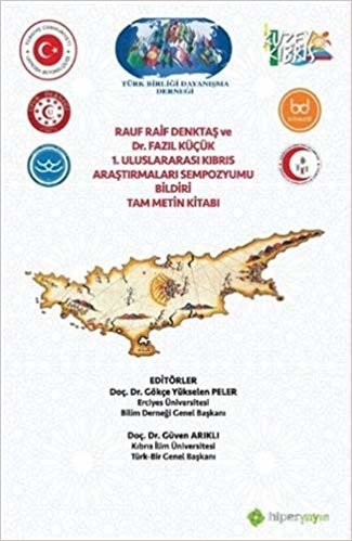 Rauf Raif Denktaş ve Dr. Fazıl Küçük 1. Uluslararası Kıbrıs Araştırmaları Sempozyumu Bildiri Tam Metin Kitabı