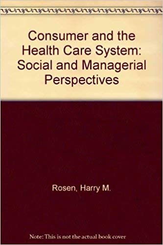 Consumer and the Health Care System: Social and Managerial Perspectives