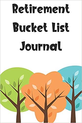 Retirement Bucket List Journal: Pretty Travel Goals And Dreams Notebook