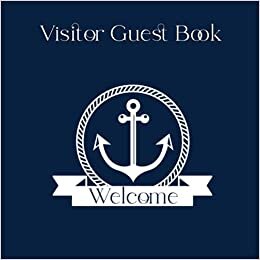 Welcome Visitor Guest Book: Nautical Theme Sign In Log Book for Vacation Rental Homes