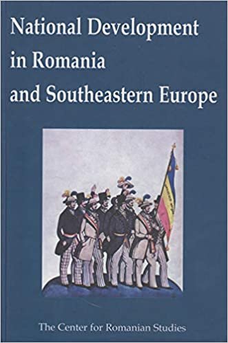 National Development in Romania and Southeastern Europe: Papers in Honor of Cornelia Bodea