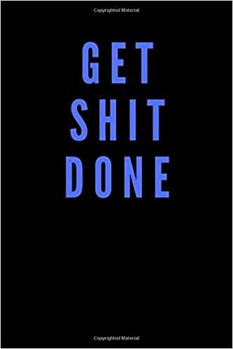 Get Shit Done: Motivational Notebook, Journal, Diary (110 Pages, Blank, 6 x 9)