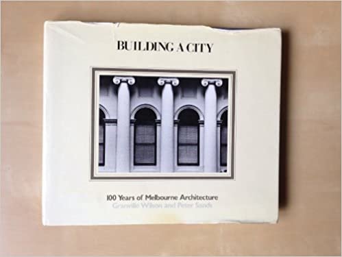 Building a City: 100 Years of Melbourne Architecture indir