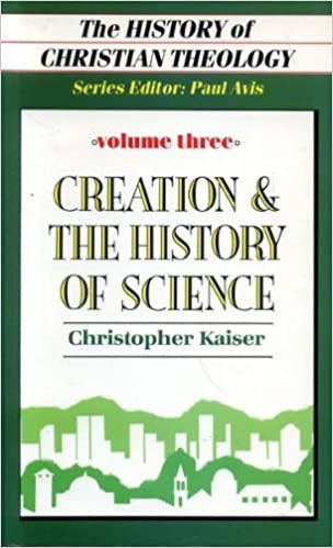 History of Christian Theology: Creation and the History of Science v. 3