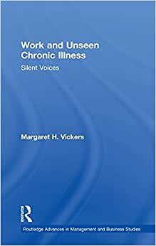 Work and Unseen Chronic Illness: Silent Voices (Routledge Advances in Management and Business Studies) indir