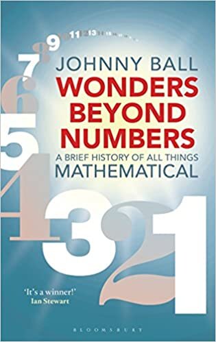 Wonders Beyond Numbers: A Brief History of All Things Mathematical indir