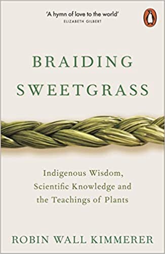 Braiding Sweetgrass: Indigenous Wisdom, Scientific Knowledge and the Teachings of Plants indir