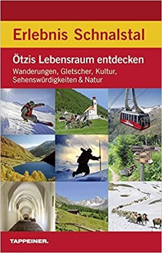 Erlebnis Schnalstal: Ötzis Lebensraum entdecken: Wanderungen, Gletscher, Kultur, Sehenswürdigkeiten & Natur indir