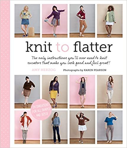 Knit to Flatter: The Only Instructions You'Ll Ever Need to Knit Sweaters That Make You Look Good and Feel Great! indir
