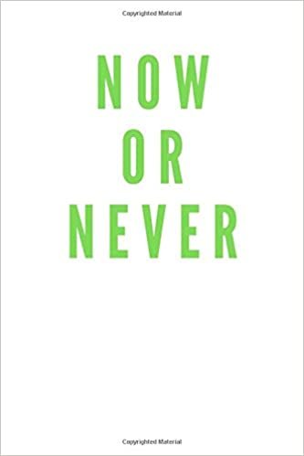 Now Or Never: Motivational Notebook, Journal, Diary (110 Pages, Blank, 6 x 9)