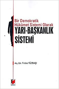 Bir Demokratik Hükümet Sistemi Olarak Yarı-Başkanlık Sistemi indir