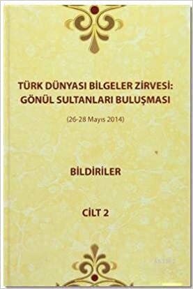 Türk Dünyası Bilgeler Zirvesi: Gönül Sultanları Buluşması Bildiriler Cilt 2 indir
