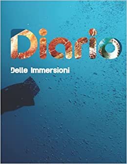 Diario delle immersioni: Diario delle immersioni subacquee, 120 pagine: 8.5*11 inch 120 pagine