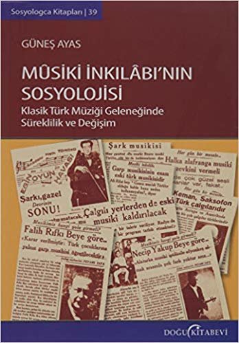 Musiki İnkılabının Sosyolojisi: Klasik Türk Müziği Geleneğinde Süreklilik ve Değişim
