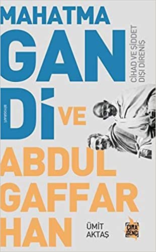 Mahatma Gandi ve Abdulgaffar Han: Cihad ve Şiddet Dışı Direniş