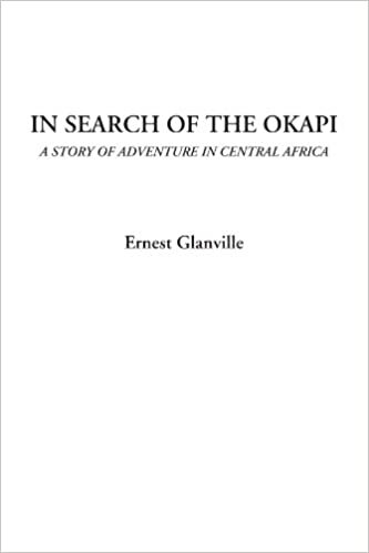 In Search of the Okapi (A Story of Adventure in Central Africa) indir