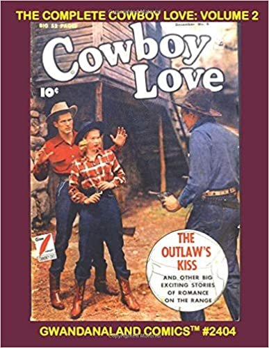 The Complete Cowboy Love: Volume 2: Gwandanaland Comics #2404 --- More Romance On The Range! Five More Complete Issues in One Book! indir