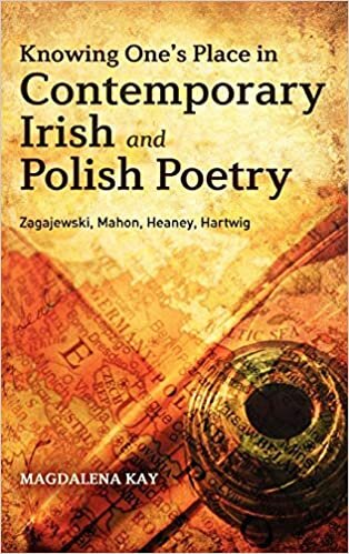 Knowing One's Place in Contemporary Irish and Polish Poetry: Zagajewski, Mahon, Heaney, Hartwig indir