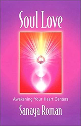 Soul Love: Awakening Your Heart Centres (Soul life series)