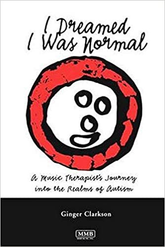 I Dreamed I Was Normal: A Music Therapist's Journey into the Realms of Autism