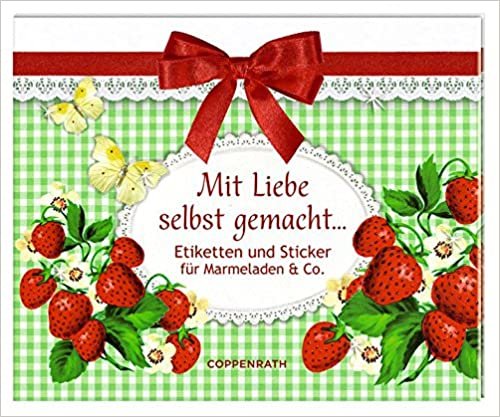 Stickerbuch - Mit Liebe selbst gemacht ...: Etiketten und Sticker für Marmelade & Co.