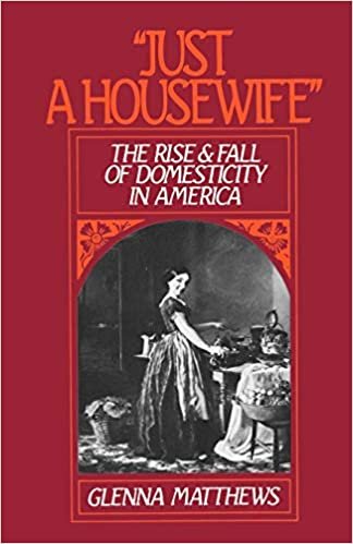 "Just a Housewife": The Rise & Fall of Domesticity in America: The Rise and Fall of Domesticity in America