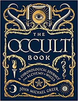 The Occult Book: A Chronological Journey from Alchemy to Wicca (Sterling Chronologies) indir