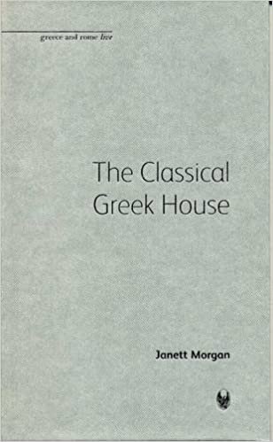 The Classical Greek House: (Bristol Phoenix Press Greece and Rome Live)