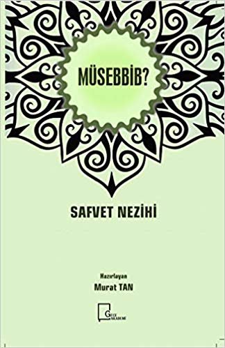 Müsebbib?: Safvet Nezihi