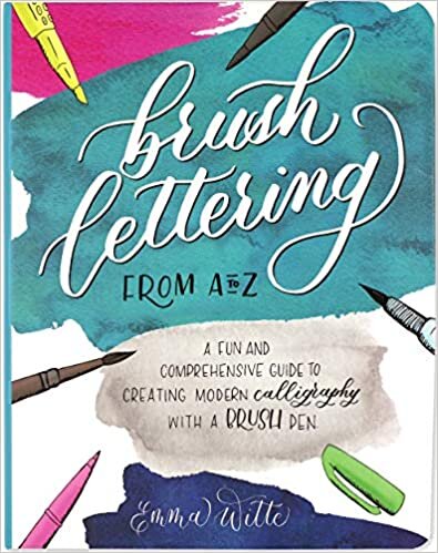 Brush Lettering: A Fun and Comprehensive Guide to Creating Modern Calligraphy with a Brush Pen