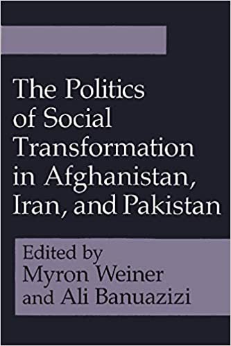 The Politics of Social Transformation in Afghanistan, Iran and Pakistan (Contemporary Issues in the Middle East)