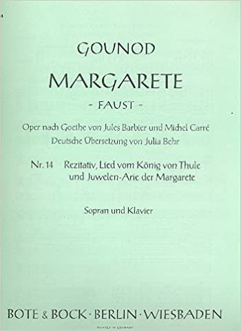 Margarete: Nr. 14 Rezitativ, Lied vom König von Thule und Juwelenarie der Margarete. Sopran und Klavier.