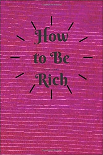How to Be Rich: Way to Be Rich Book ,Guide Diary :Great Gift , Perfect use in Office and School (110 Pages, Blank, 6 x 9)Task List Manager, Project ... Journal notebook, writing pad/Kids/Help/Draft indir