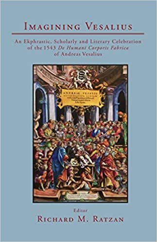Imagining Vesalius: An Ekphrastic, Scholarly, and Literary Celebration of the 1543 De Humani Corporis Fabrica of Andreas Vesalius
