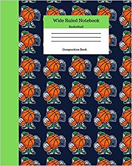 Wide Ruled Notebook Basketball Composition Book: Sports Fans Novelty Gifts for Adults and Kids. 8" x 10" 120 Pages. Cool Baller Cover