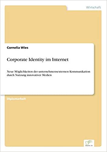 Corporate Identity im Internet: Neue Möglichkeiten der unternehmensexternen Kommunikation durch Nutzung innovativer Medien