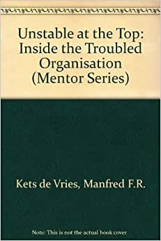 Unstable at the Top: Inside the Troubled Organisation (Mentor)