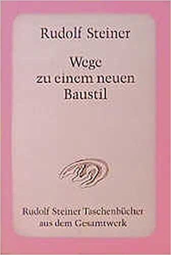 Wege zu einem neuen Baustil: "Und der Bau wird Mensch". 8 Vorträge, Berlin und Dornach, 1911-1914 indir